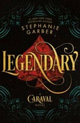 Legendary: A Caraval Novel — Hardcover By Garber, Stephanie — GOOD