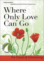 Where Only Love Can Go: 30 Days With a Great Spiritual Teacher — GOOD