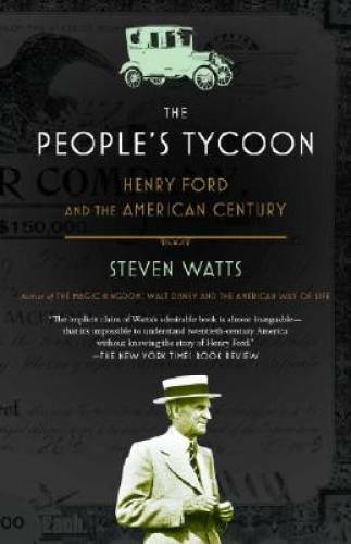 The People’s Tycoon: Henry Ford and the American Century — Paperback — GOOD
