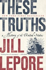 These Truths: A History of the United States — Paperback By Lepore, Jill — GOOD