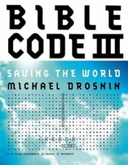 Bible Code III: Saving the World — Hardcover By Drosnin, Michael — GOOD