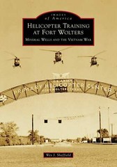NEW Arcadia Publishing Helicopter Training at Fort Wolters: Mineral Wells and th
