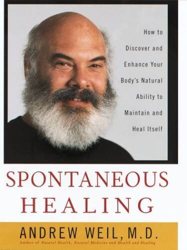 Spontaneous Healing: How to Discover and Enhance: Your Body’s Natural Abi — GOOD