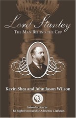 Lord Stanley: The Man Behind the Cup — hardcover Shea, Kevin|Wilson, John Ja…