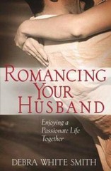Romancing Your Husband: Enjoying a Passionate Life Together — Paperback — GOOD