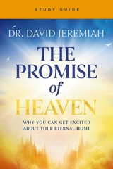 The Promise of Heaven Bible Study Guide: Why You Can Get Excited About Your…