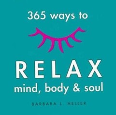 365 Ways to Relax Mind, Body Soul — Paperback By Barbara L Heller — GOOD