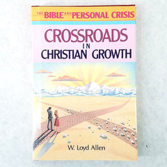Crossroads in Christian Growth — Hardcover w/ Dustjacket by W. Loyd Allen