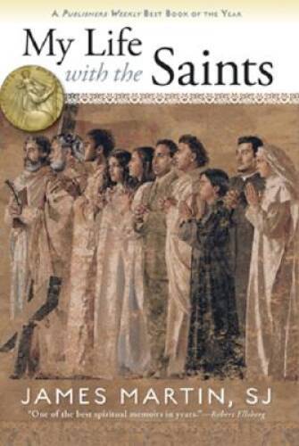 My Life with the Saints — Paperback By James Martin — VERY GOOD