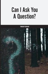 Can I Ask You A Question — Paperback By Catalog, Thought — GOOD