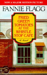 Fried Green Tomatoes at the Whistle Stop Cafe — Paperback — VERY GOOD