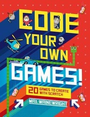 Code Your Own Games!: 20 Games to Create with Scratch — Spiral-bound — GOOD